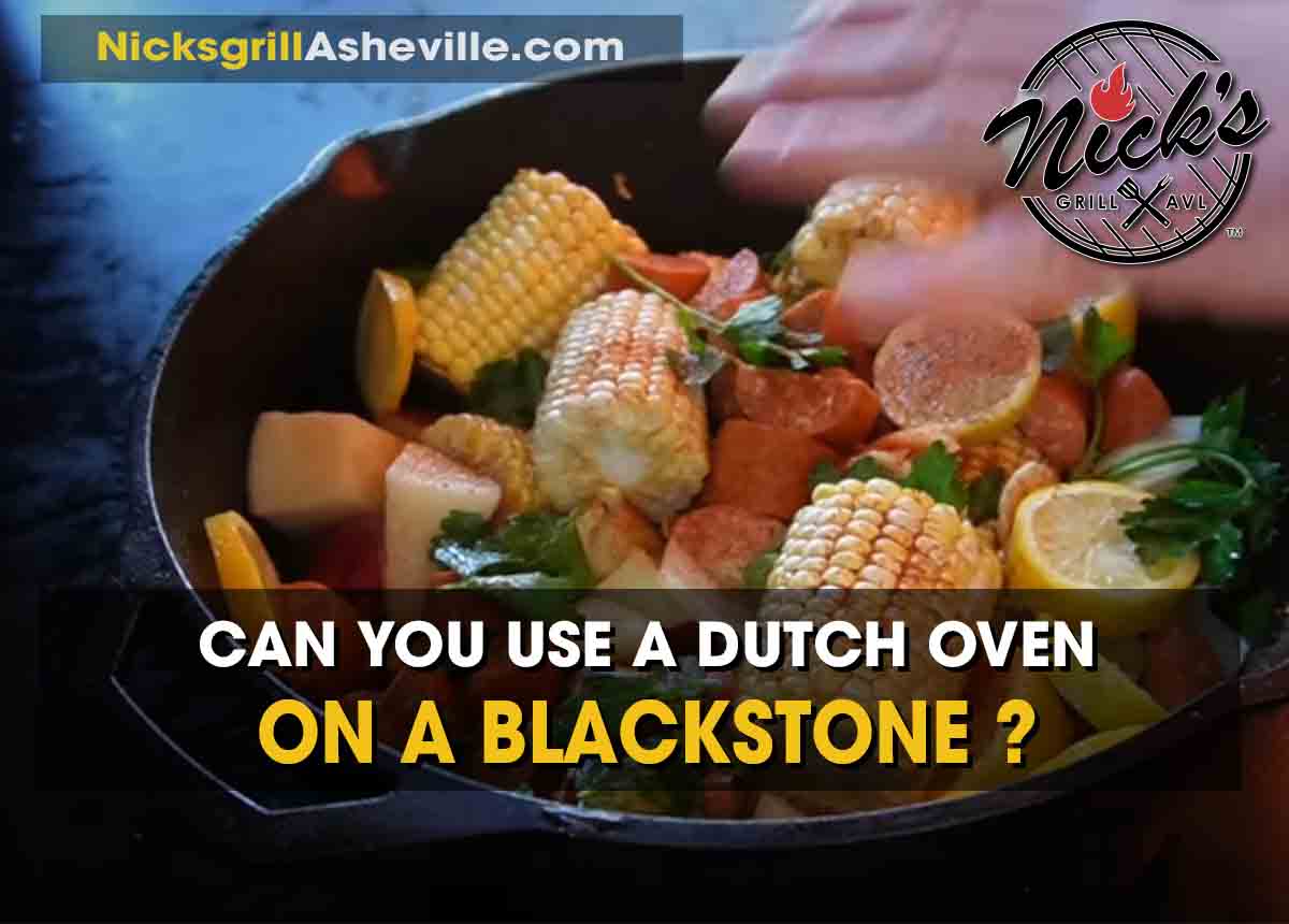 can you use a dutch oven on a blackstone